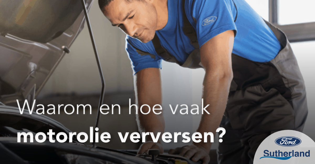 Waarom en hoe vaak olie verversen? Ford Sutherland
