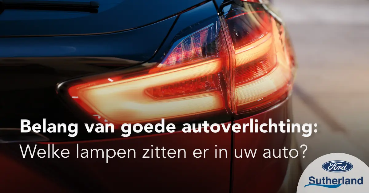 Het belang van goede autoverlichting Ford Sutherland